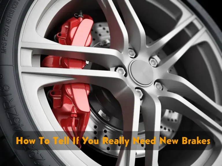 How To Tell If You Really Need New Brakes