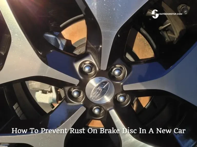 How To Prevent Rust On Brake Disc In A New Car?